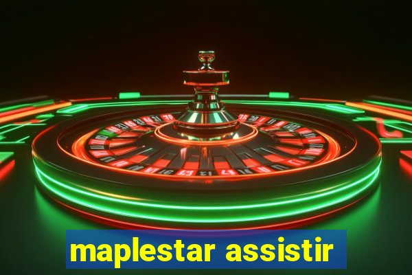 maplestar assistir